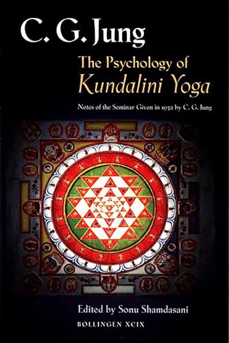 The Psychology of Kundalini Yoga: Notes of Seminar Given in 1932 by C.G. Jung (Bollingen Series)